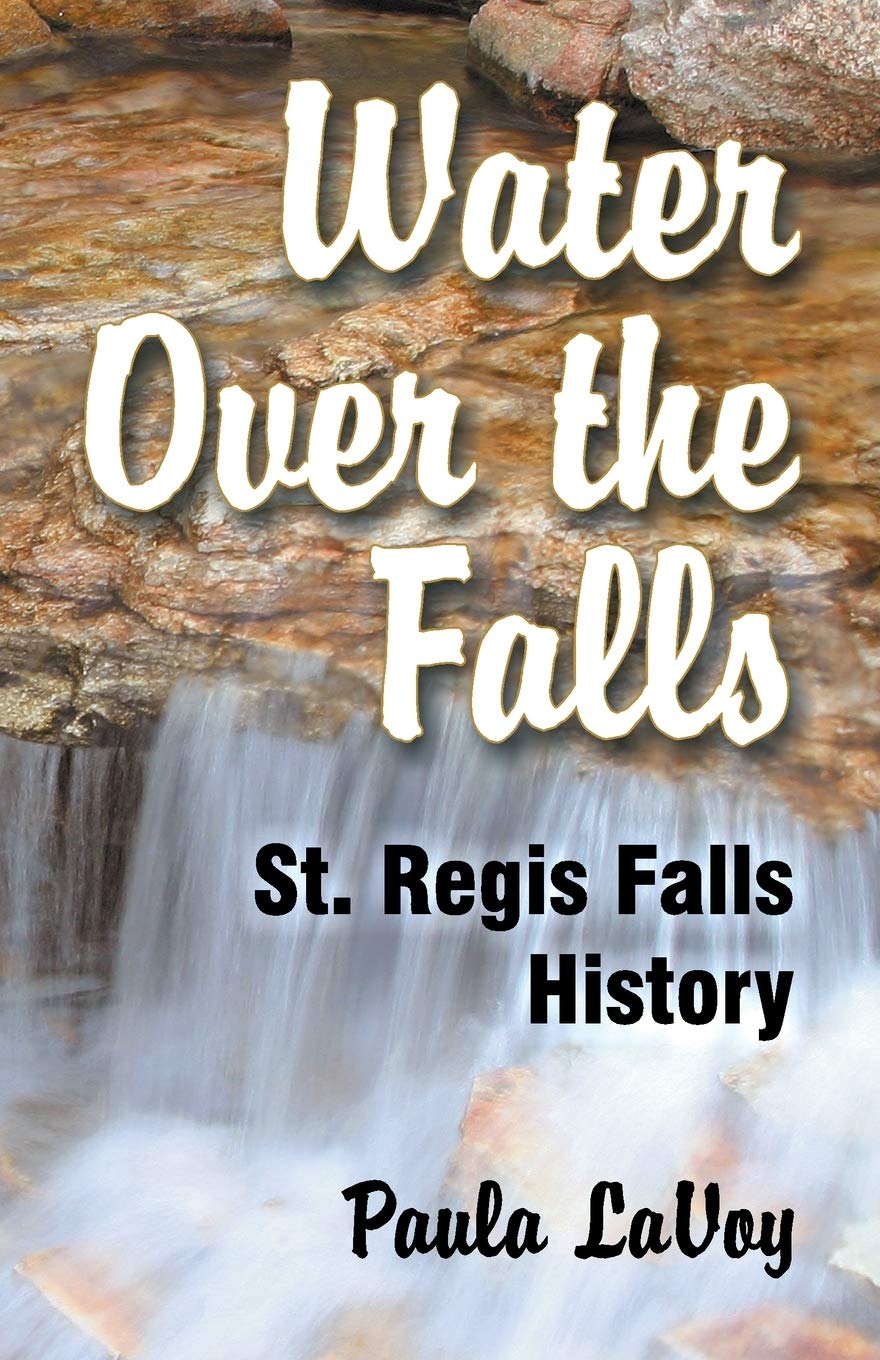 Water Over The Falls: St. Regis Falls History,Used