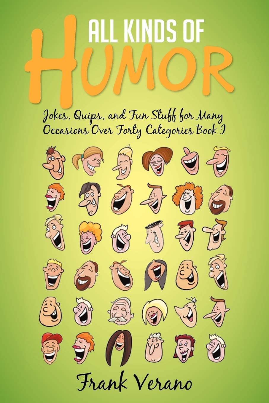 All Kinds Of Humor: Jokes, Quips, And Fun Stuff For Many Occasions Over Forty Categories Book I,Used