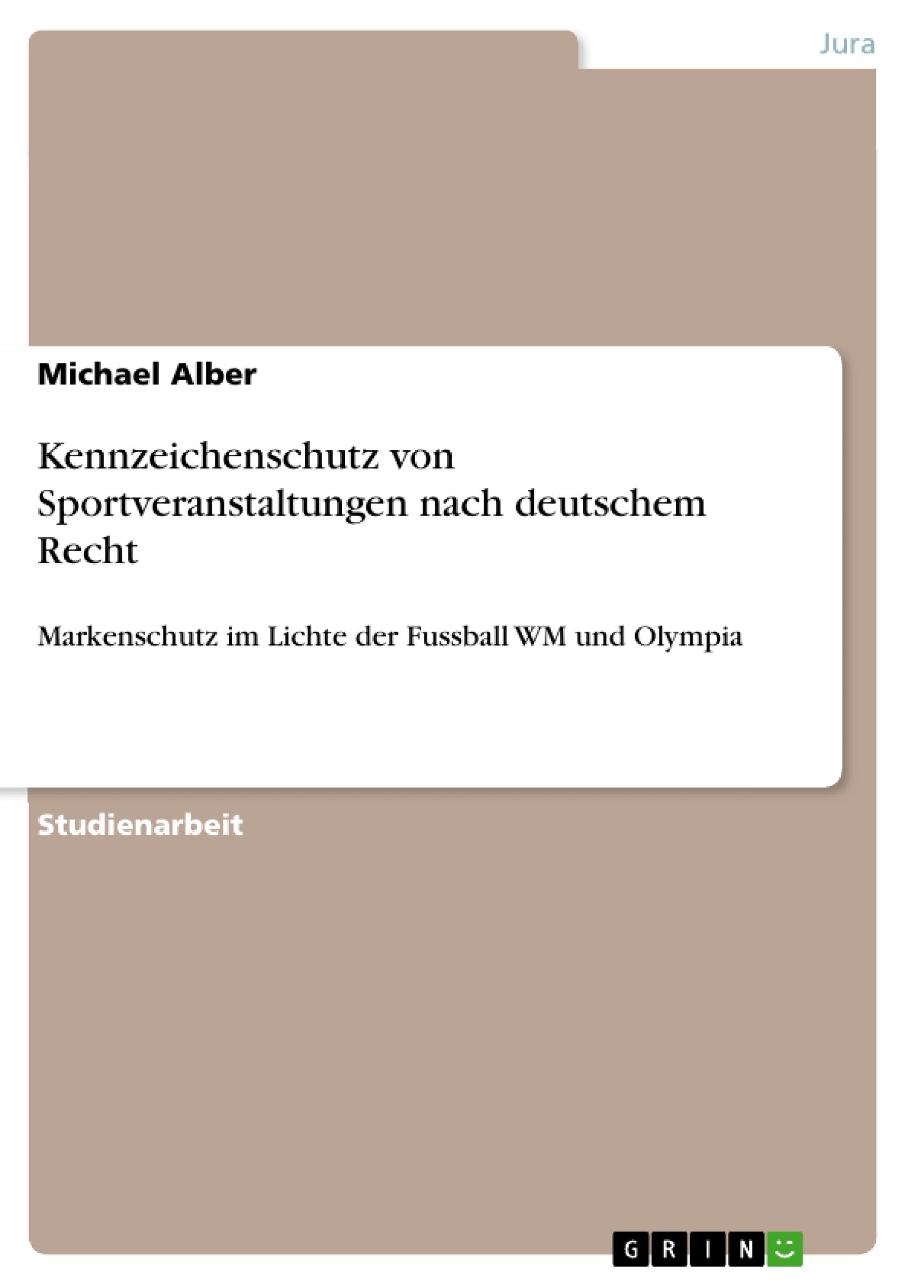 Kennzeichenschutz von Sportveranstaltungen nach deutschem Recht: Markenschutz im Lichte der Fussball WM und Olympia (German Edit,Used