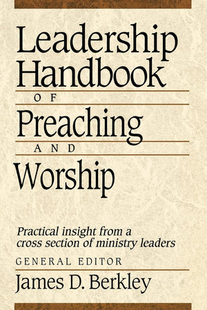 Leadership Handbook Of Preaching And Worship
