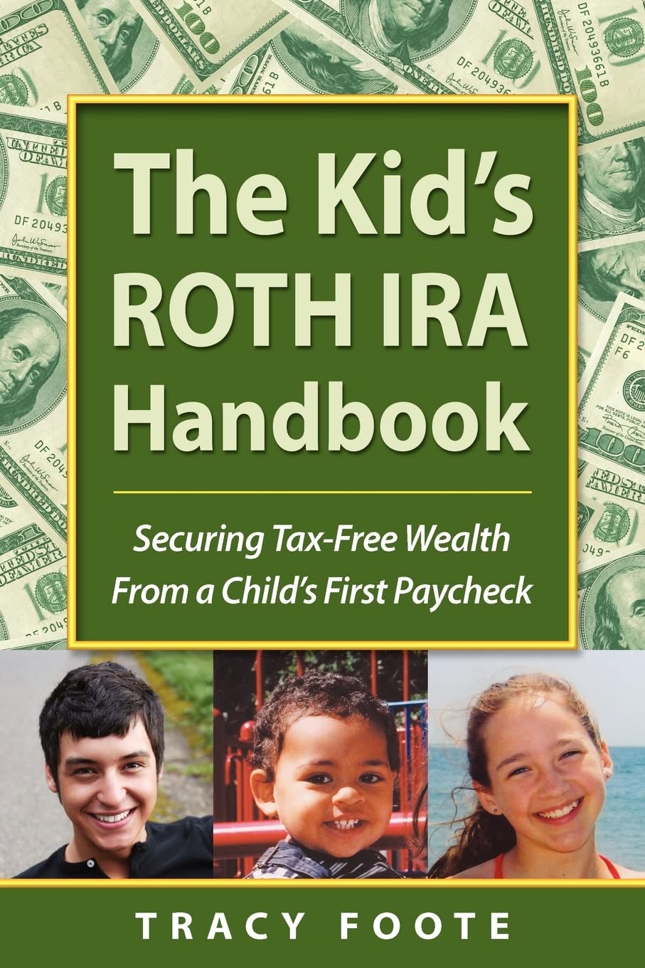 The Kid'S Roth Ira Handbook, Securing Taxfree Wealth From A Child'S First Paycheck,New