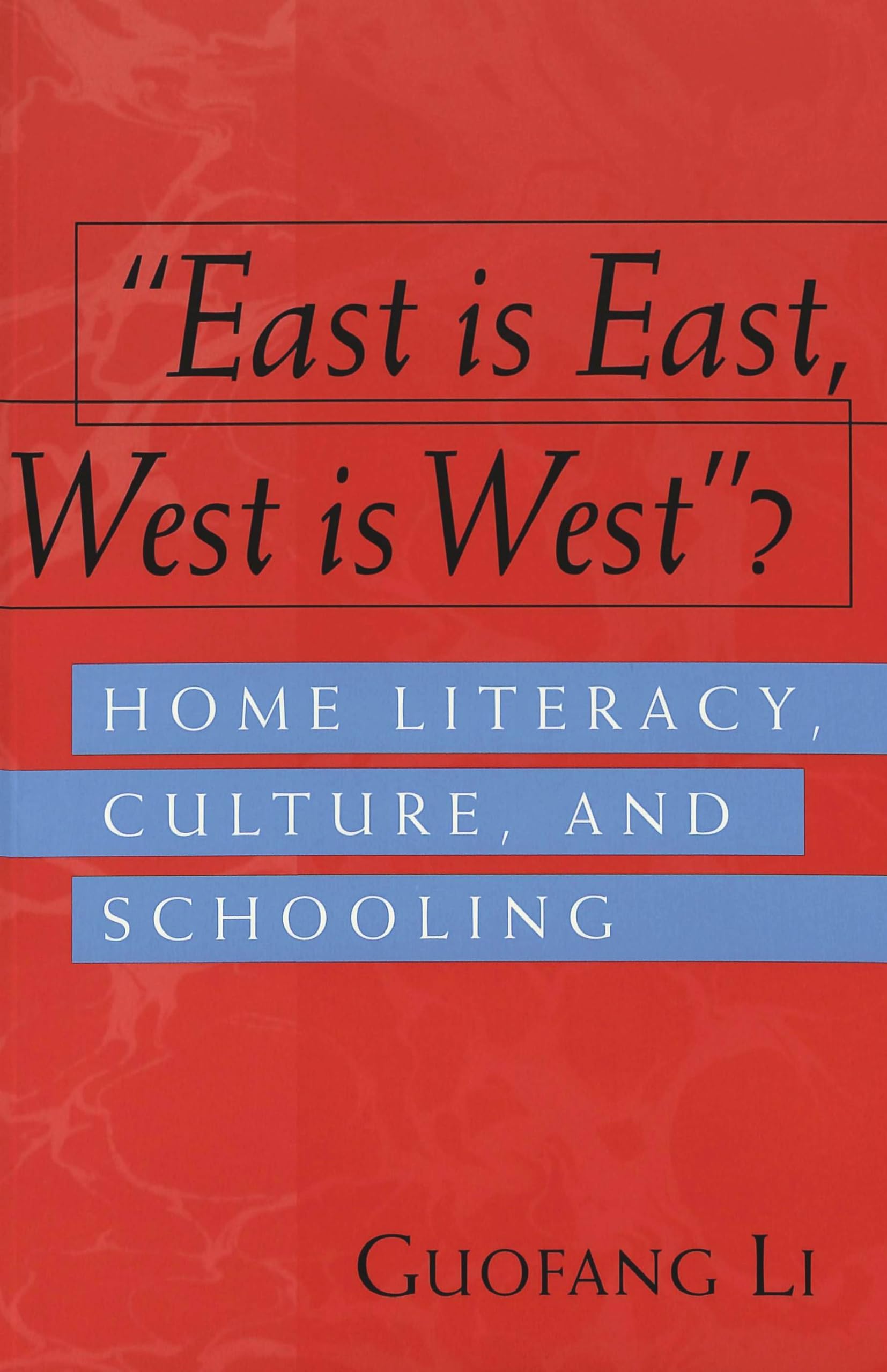East Is East, West Is West?: Home Literacy, Culture, And Schooling (Rethinking Childhood),New