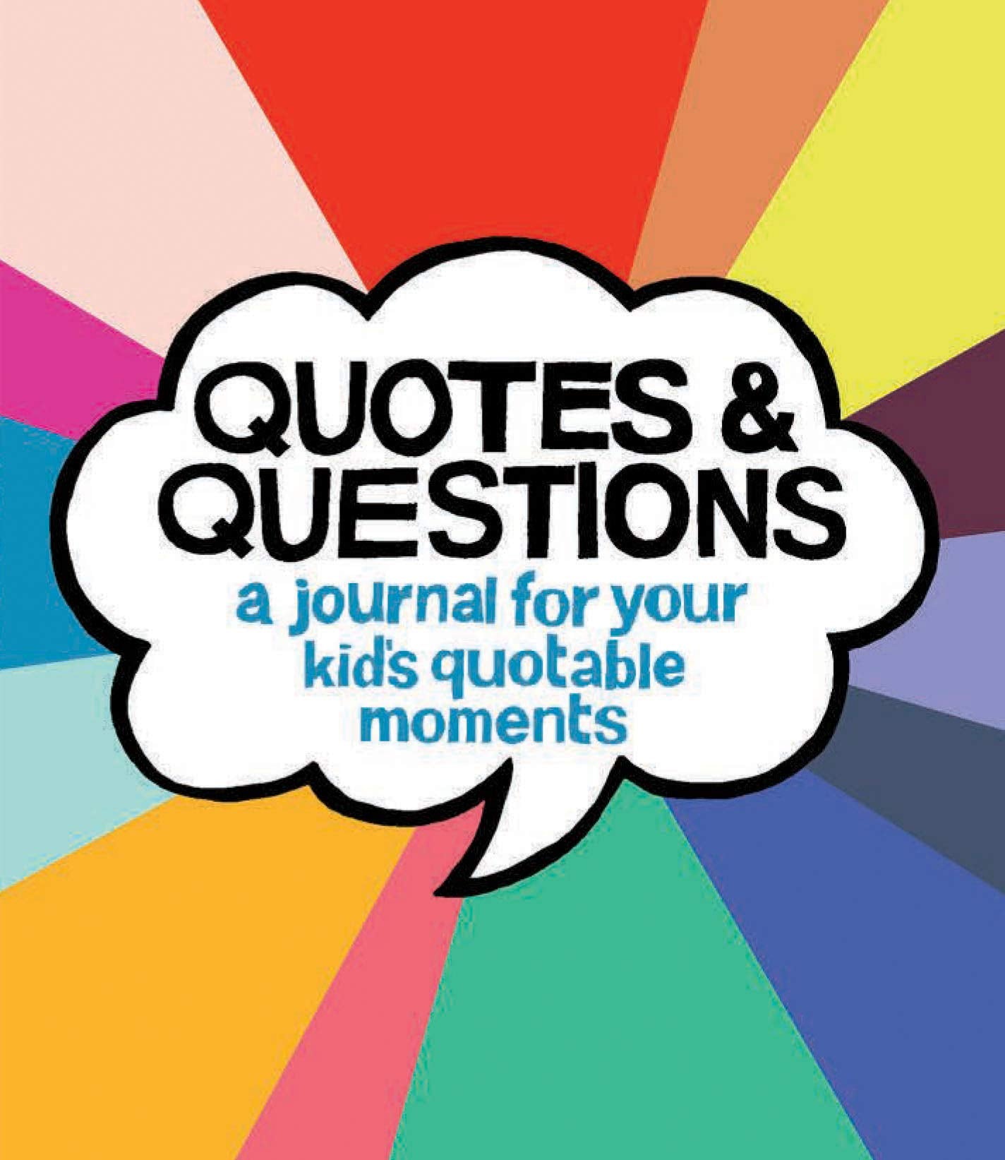 Quotes & Questions: A Journal For Your Kid'S Quotable Moments