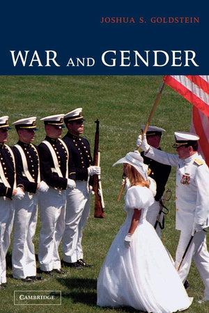 War And Gender: How Gender Shapes The War System And Vice Versa,New