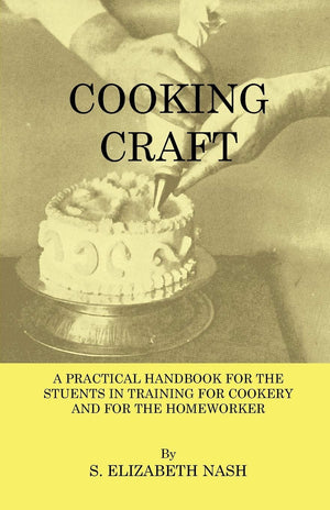 Cooking Craft: A Practical Handbook for Students in Training for Cookery and for the Homework,Used