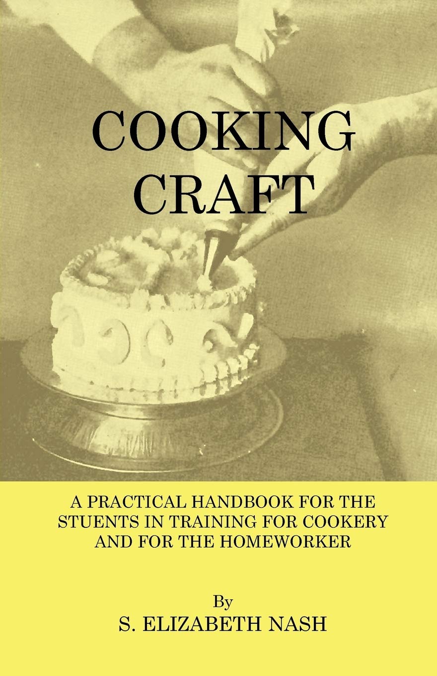 Cooking Craft: A Practical Handbook for Students in Training for Cookery and for the Homework,Used