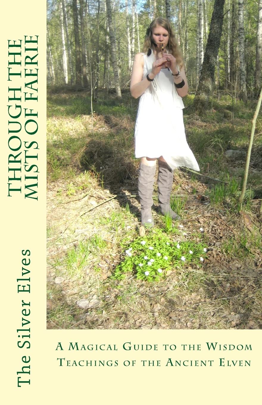 Through The Mists Of Faerie: A Magical Guide To The Wisdom Teaching Of The Ancient Elven,Used
