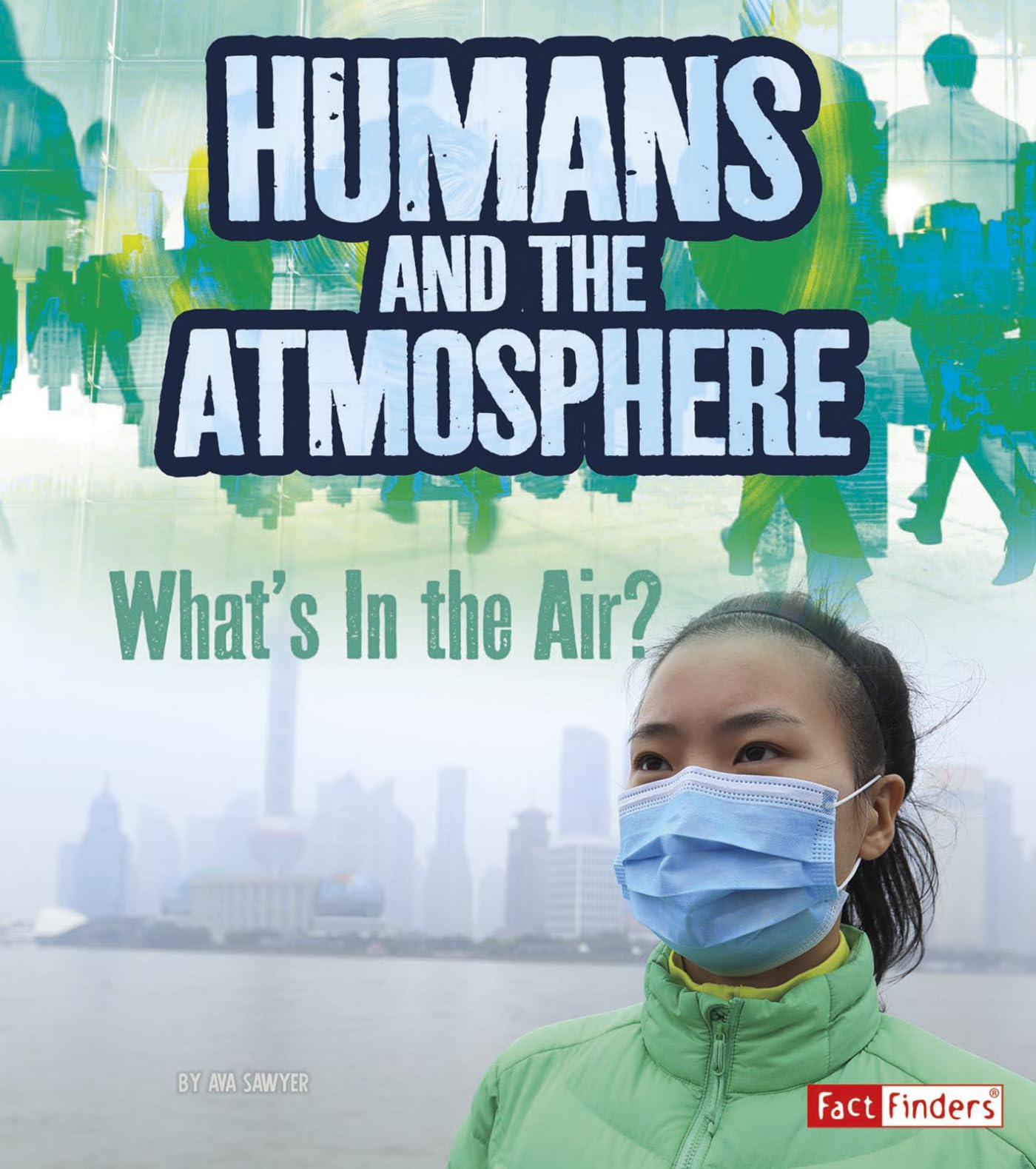 Humans and Earth's Atmosphere: What's in the Air? (Humans and Our Planet),Used