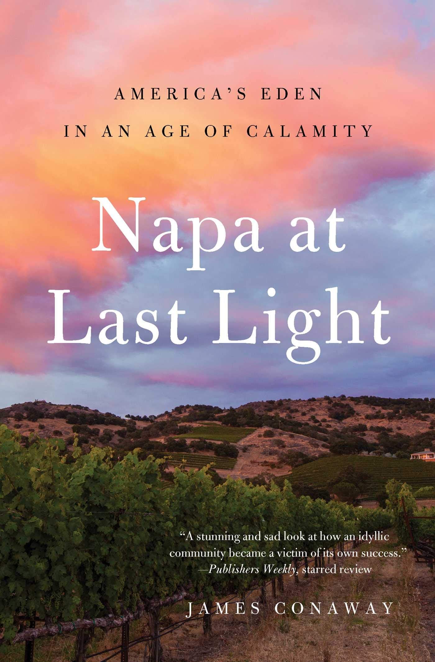 Napa at Last Light: America's Eden in an Age of Calamity,Used