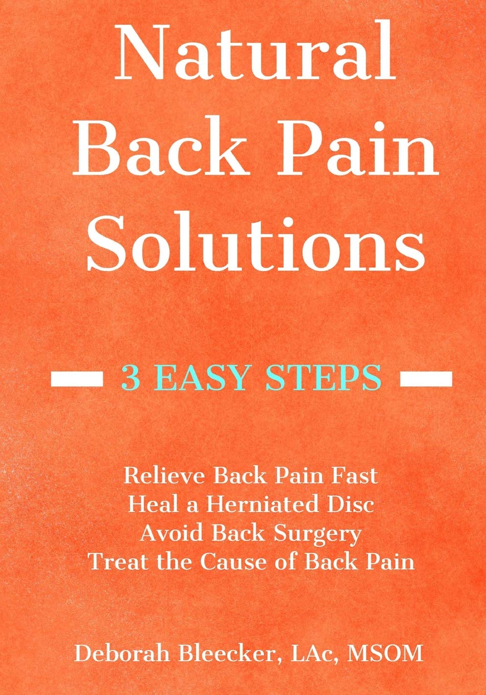 Natural Back Pain Solutions: Relieve Back Pain Fast, Heal a Herniated Disc, and Avoid Back Surgery. Treat the Cause of Pain for ,New