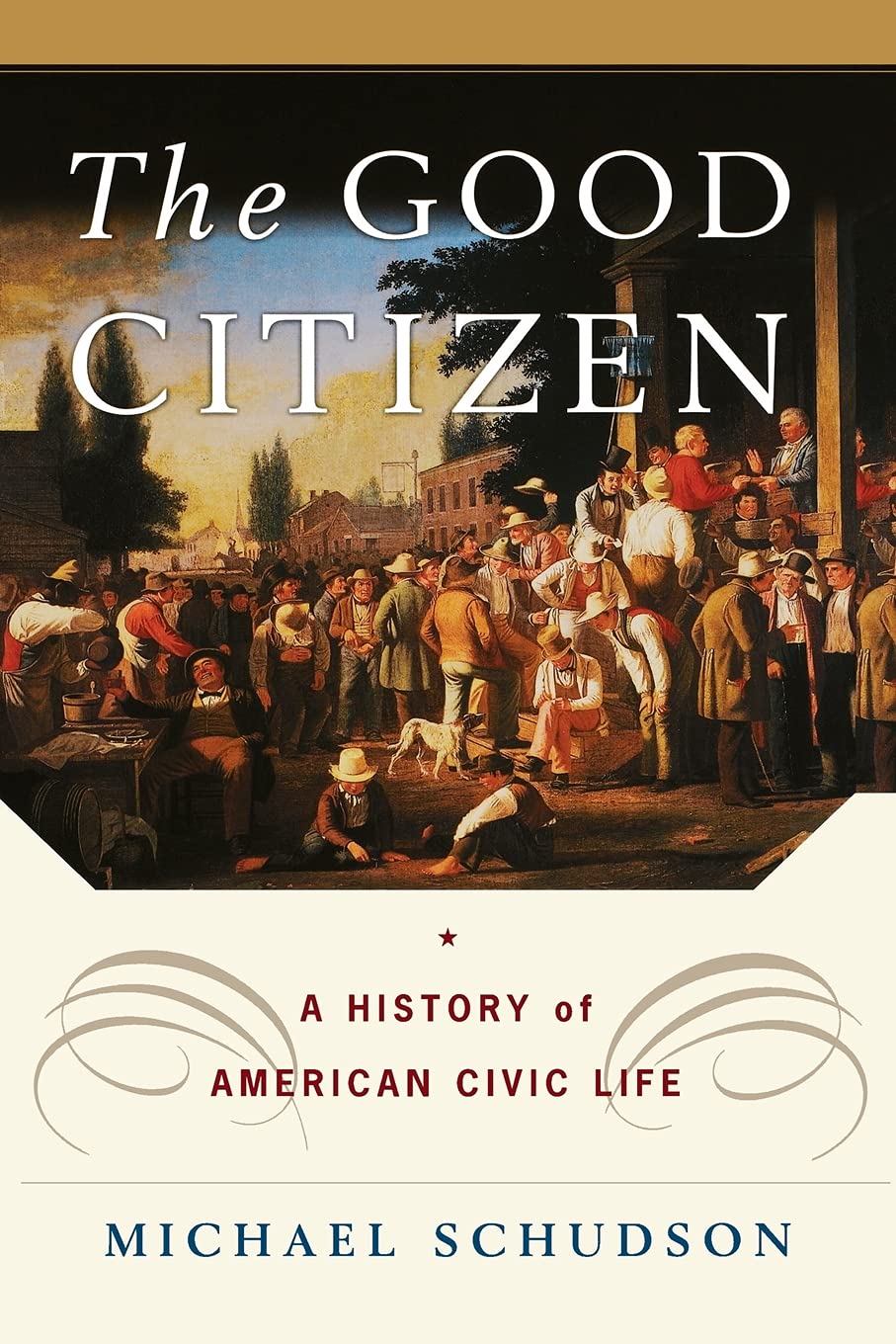The Good Citizen: A History of American CIVIC Life,Used