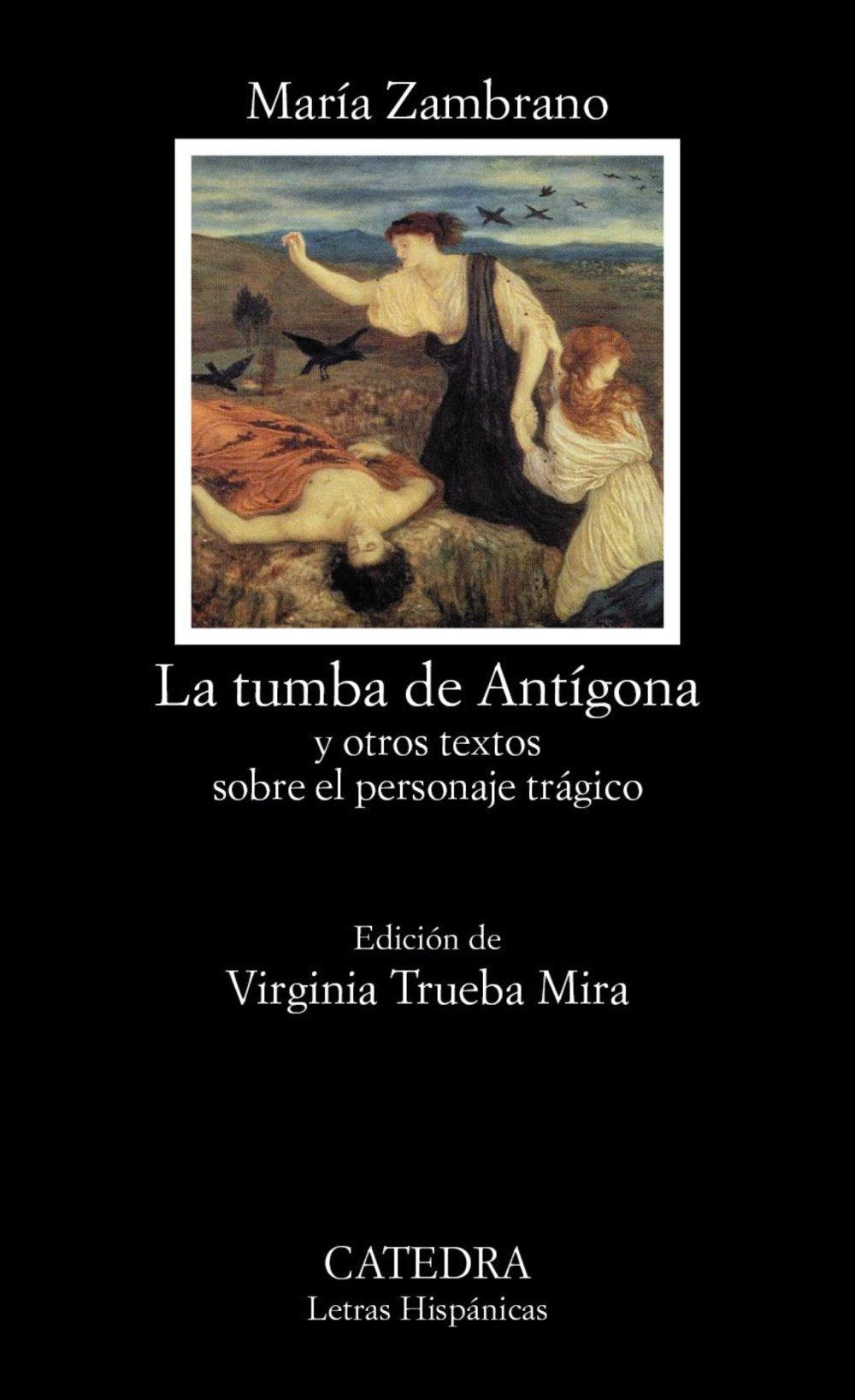 La tumba de Antgona: y otros textos sobre el personaje trgico (Letras hispnicas / Hispanic literature) (Spanish Edition),Used