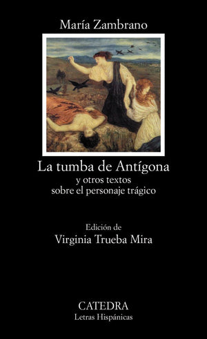 La tumba de Antgona: y otros textos sobre el personaje trgico (Letras hispnicas / Hispanic literature) (Spanish Edition),Used