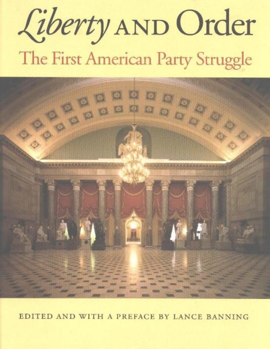Liberty and Order: The First American Party Struggle,New