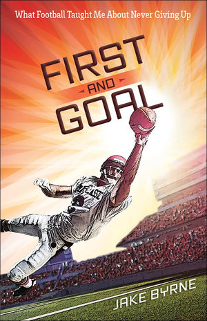 First And Goal: What Football Taught Me About Never Giving Up,New