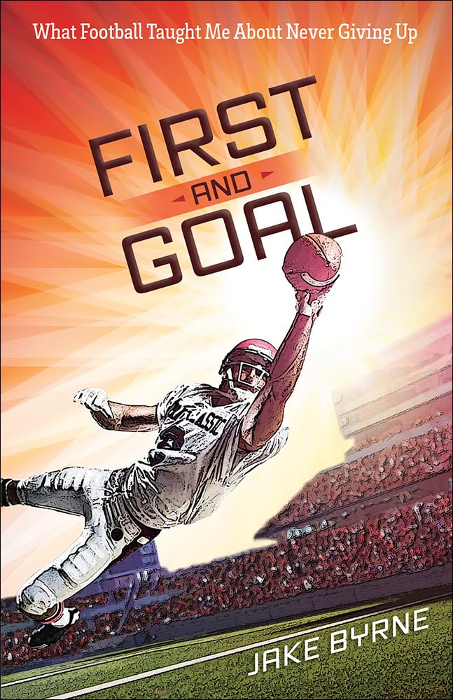 First And Goal: What Football Taught Me About Never Giving Up,Used