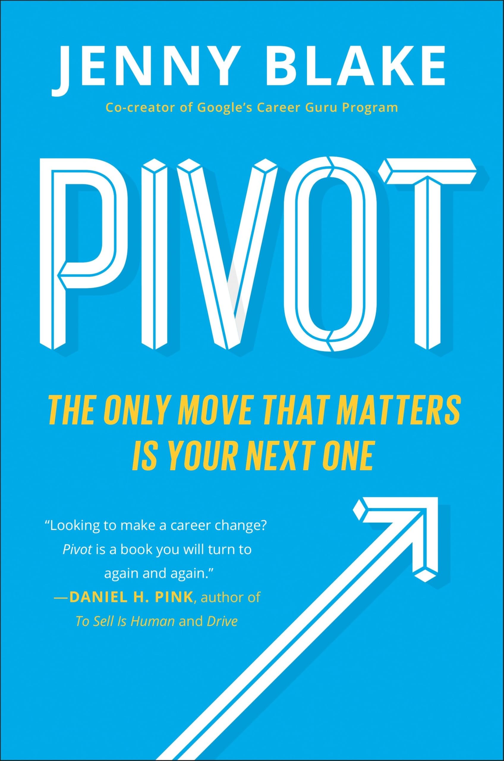 Pivot: The Only Move That Matters Is Your Next One,New