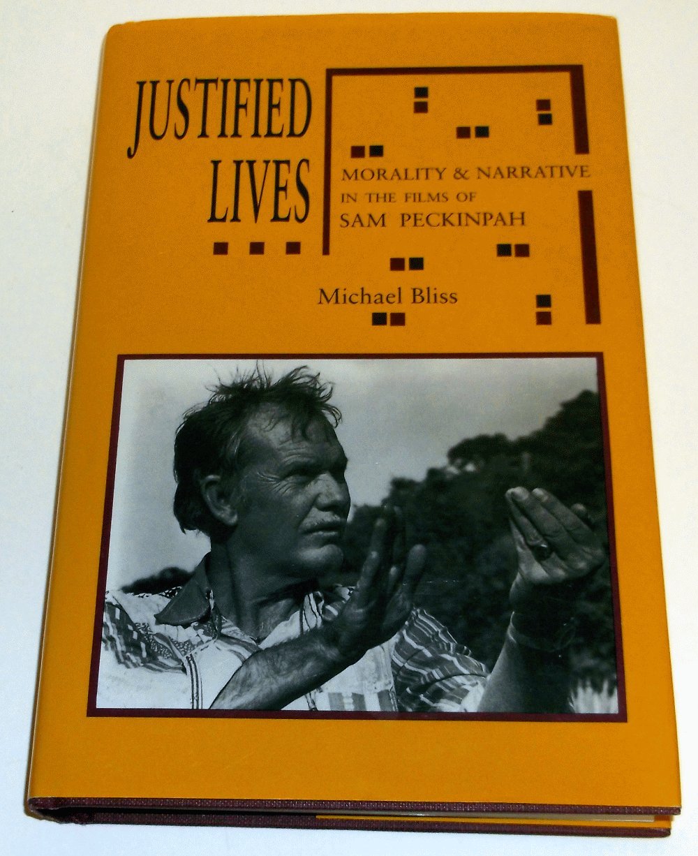Justified Lives: Morality and Narrative in the Films of Sam Peckinpah,Used