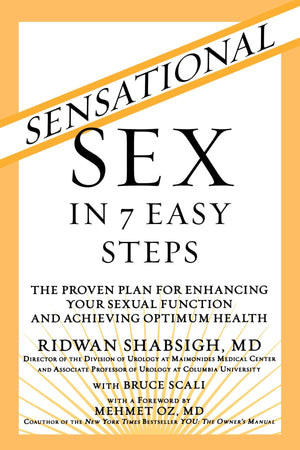 Sensational Sex in 7 Easy Steps: The Proven Plan for Enhancing Your Sexual Function and Achieving Optimum Health