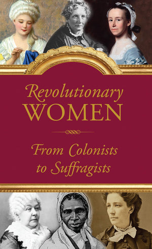 Revolutionary Women: Amazing Women of the United States, from the 1600s through 1900s,Used