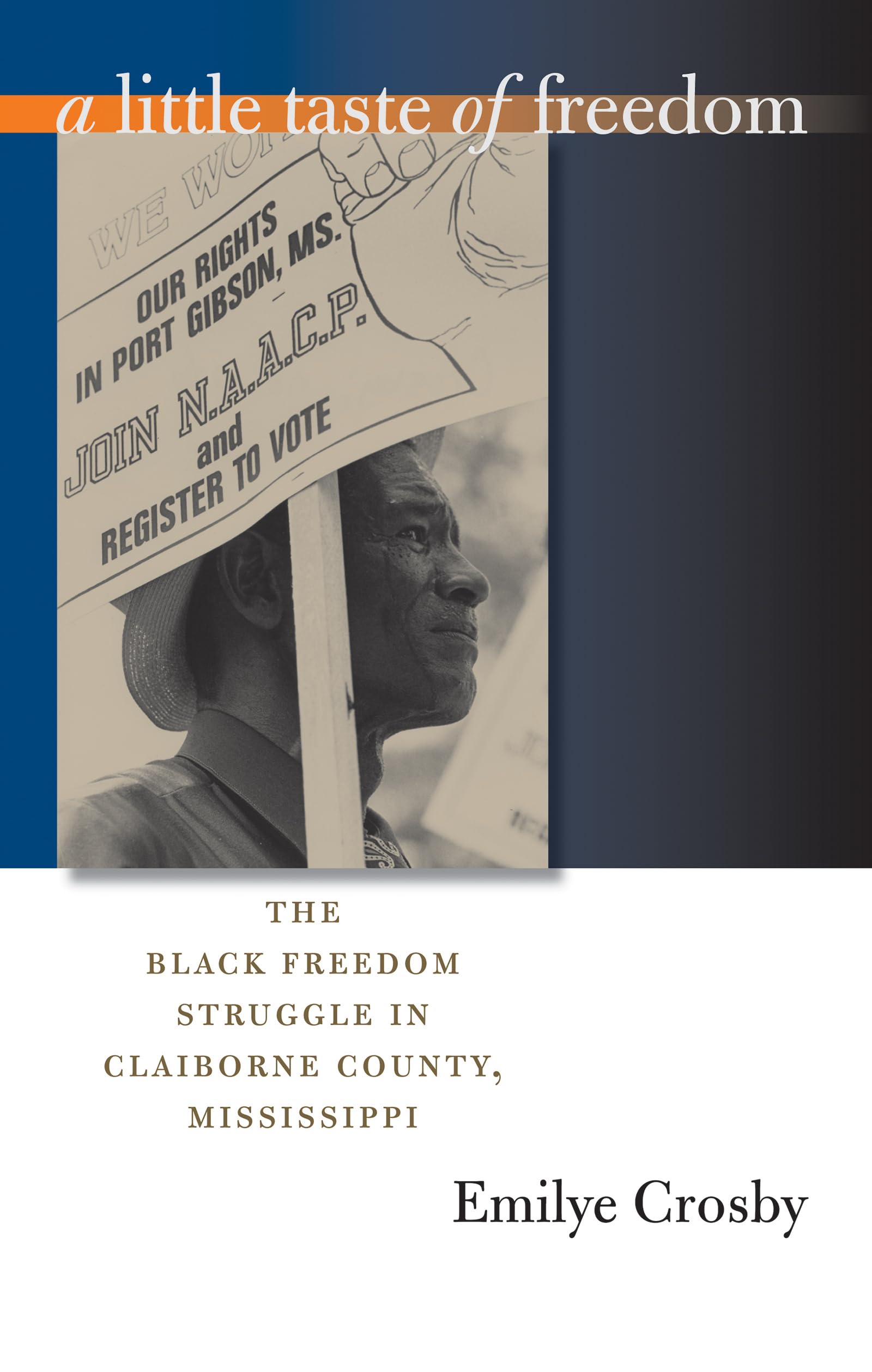 A Little Taste of Freedom: The Black Freedom Struggle in Claiborne County, Mississippi,Used