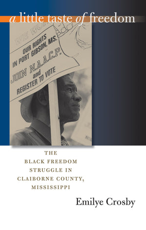 A Little Taste of Freedom: The Black Freedom Struggle in Claiborne County, Mississippi,Used