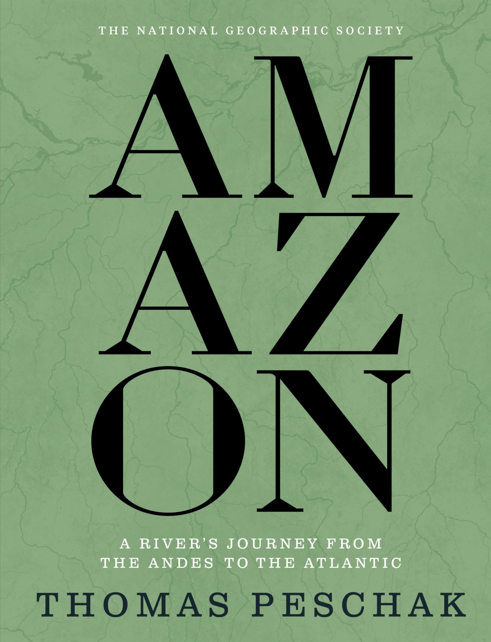 Amazon: A RiverS Journey From The Andes To The Atlantic