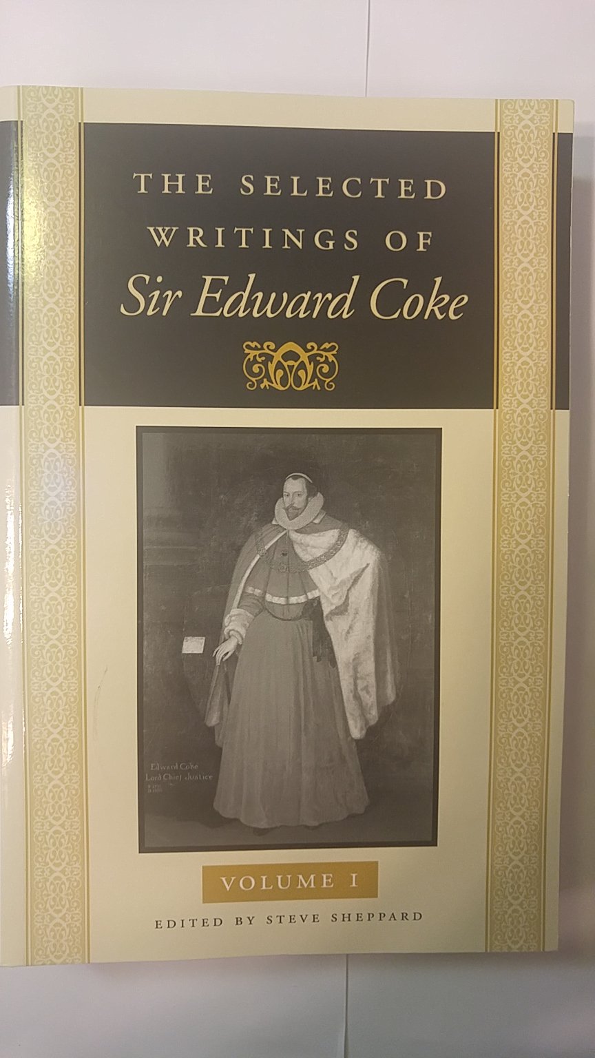 The Selected Writings of Sir Edward Coke Volume 1,New
