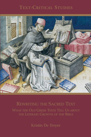 Rewriting the Sacred Text: What the Old Greek Texts Tell Us about the Literary Growth of the Bible (TextCritical Studies),Used