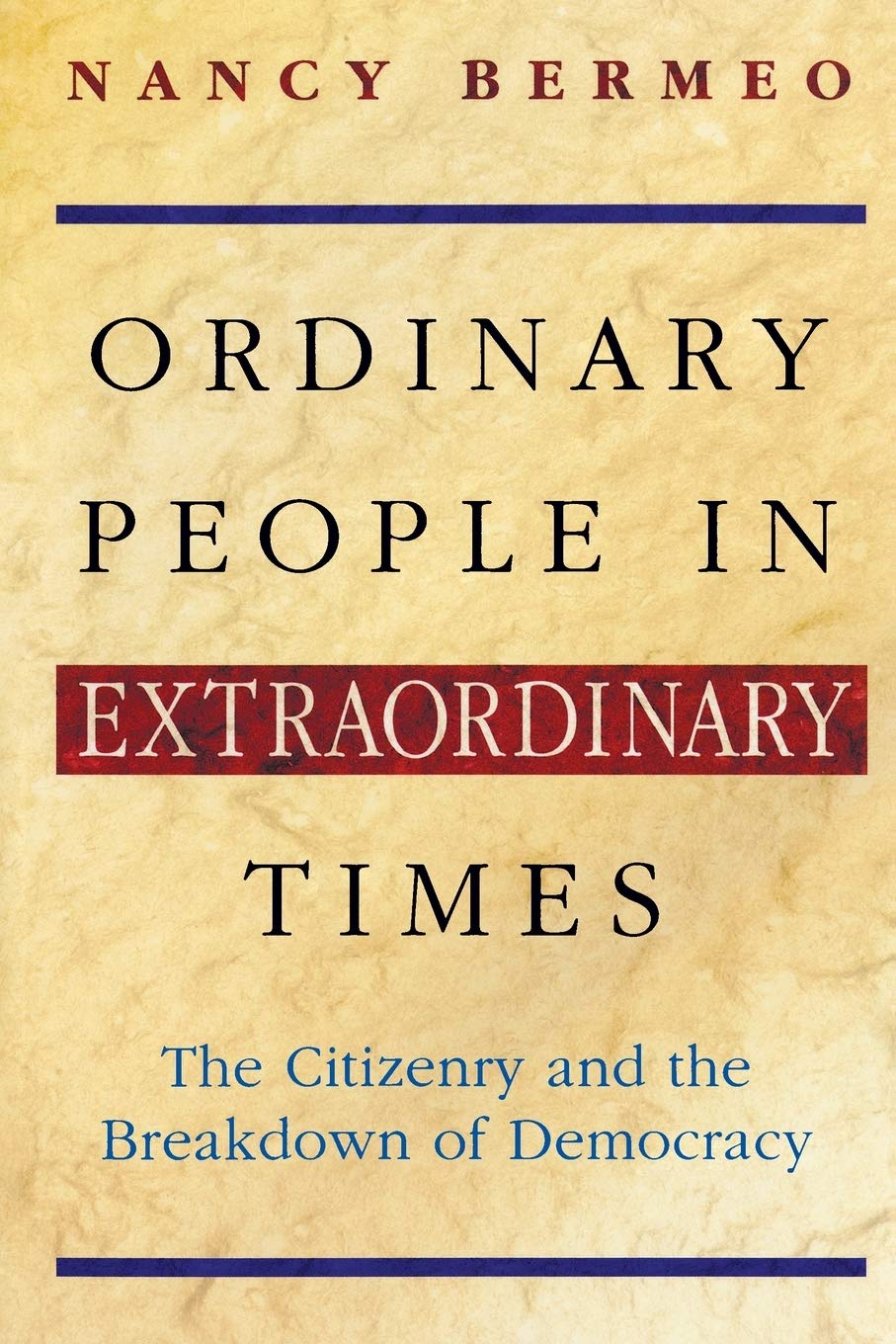 Ordinary People In Extraordinary Times: The Citizenry And The Breakdown Of Democracy,Used