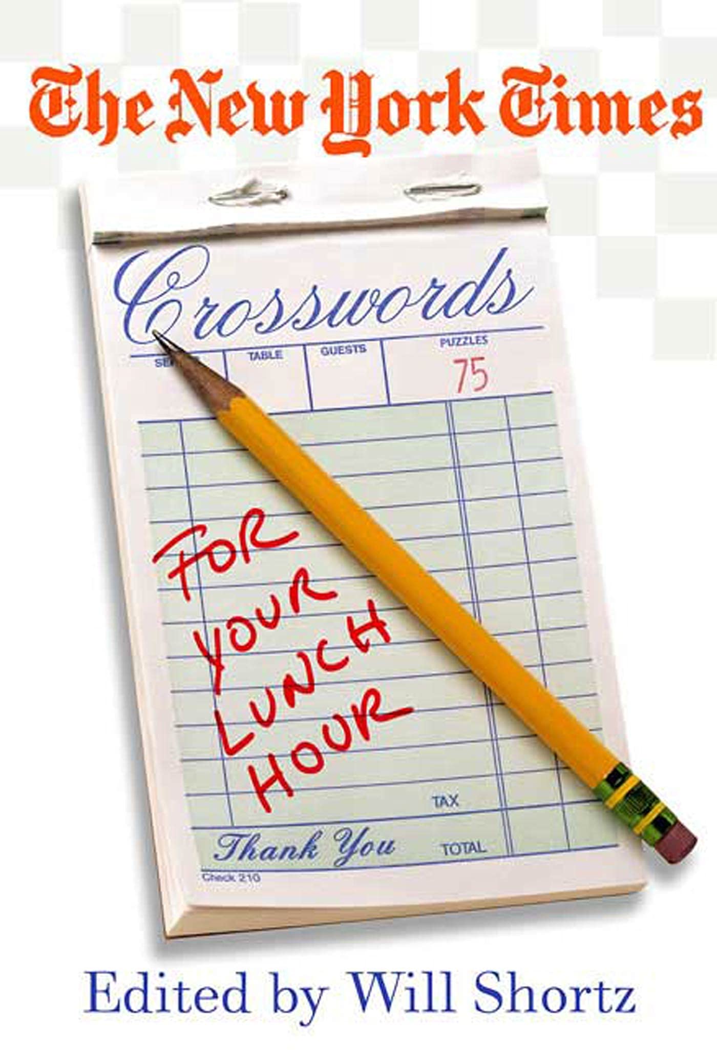 The New York Times Crosswords For Your Lunch Hour: 75 Easy To Hard Crosswords (New York Times Crossword Puzzles)