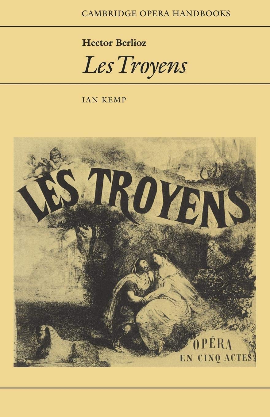 Hector Berlioz: Les Troyens (Cambridge Opera Handbooks),Used