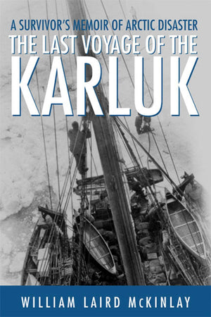 The Last Voyage of the Karluk: A Survivor's Memoir of Arctic Disaster,Used