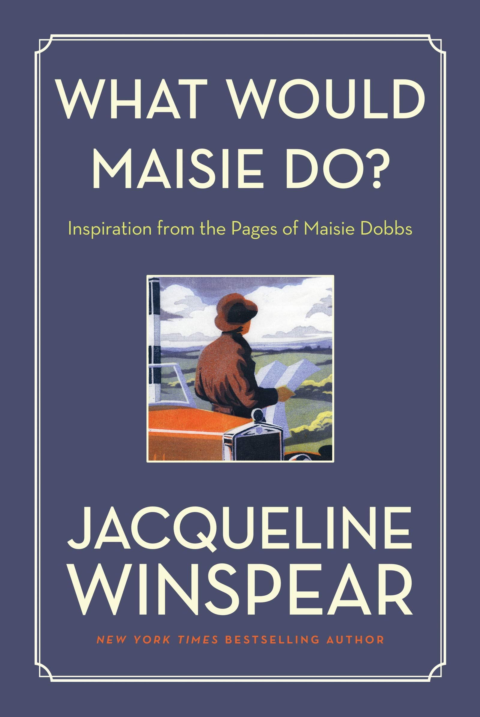 What Would Maisie Do?: Inspiration from the Pages of Maisie Dobbs,New
