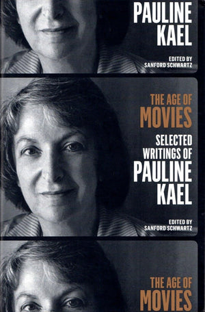 The Age of Movies: Selected Writings of Pauline Kael: A Library of America Special Publication,Used