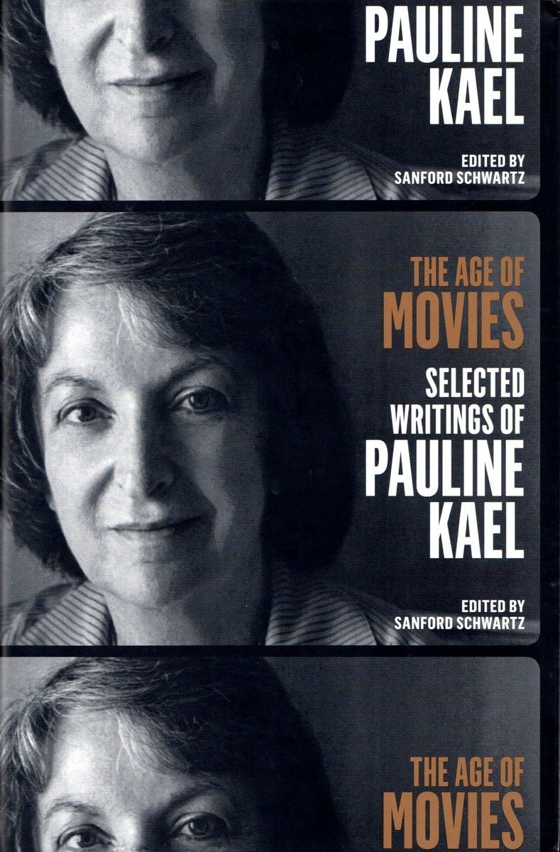 The Age of Movies: Selected Writings of Pauline Kael: A Library of America Special Publication,Used