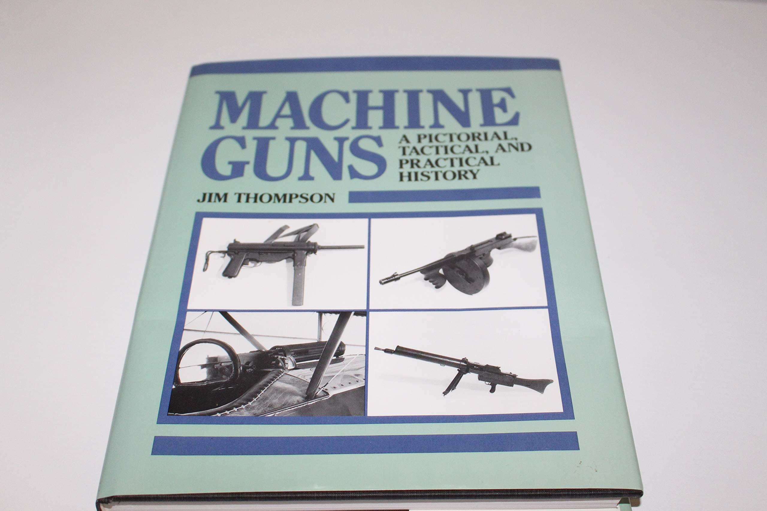 Machine Guns : A Pictorial Tactical & Practical History,Used