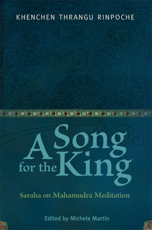 A Song For The King: Saraha On Mahamudra Meditation,Used