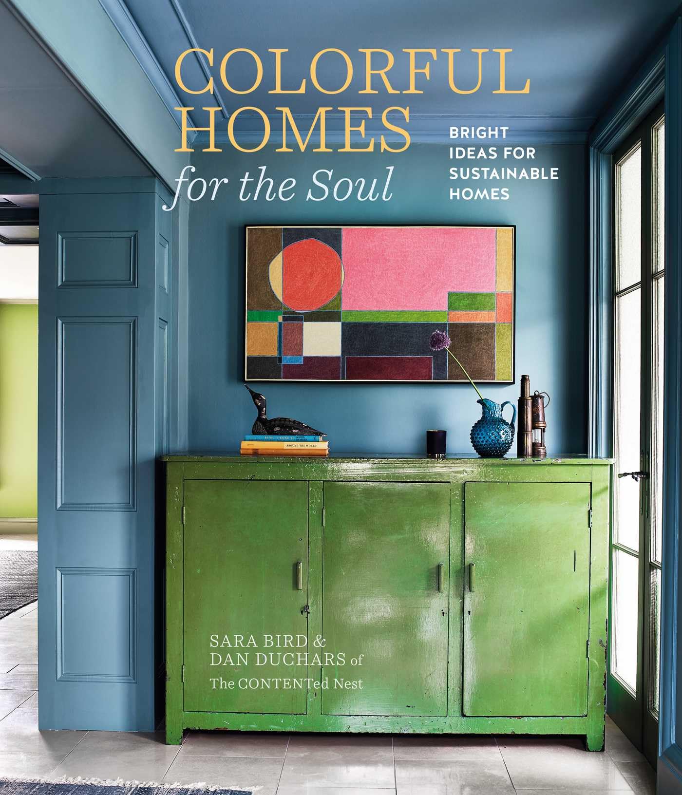 Colorful Homes for the Soul: Bright ideas for sustainable homes,New