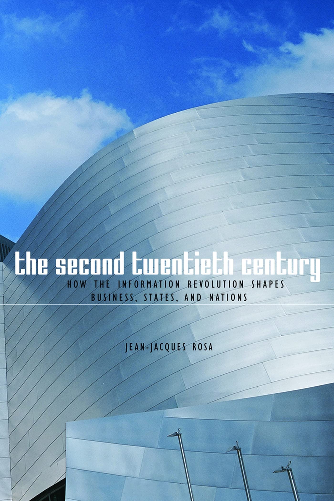 The Second Twentieth Century: How The Information Revolution Shapes Business, States, And Nations (Hoover Institution Press Publ,New