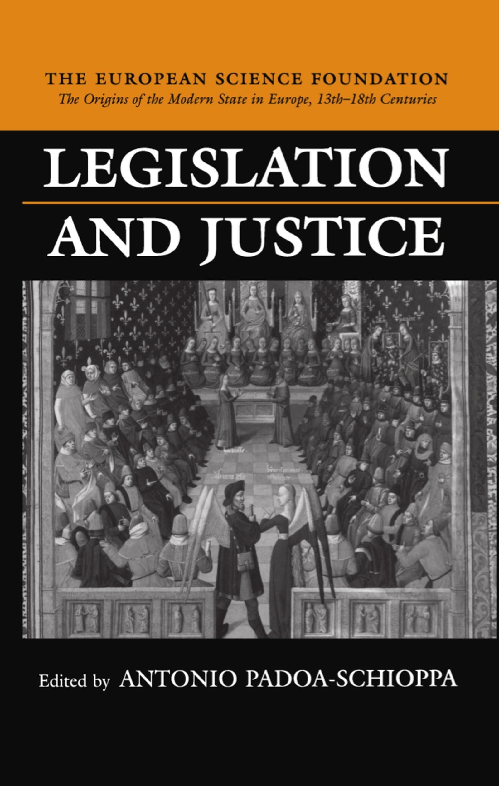 Legislation And Justice (The ^Aorigins Of The Modern State In Europe, 13Th To 18Th Centuries),New