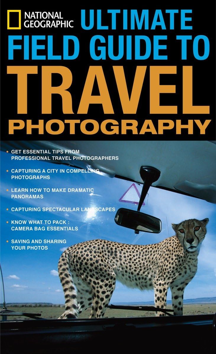 National Geographic Ultimate Field Guide to Travel Photography (National Geographic Photography Field Guides),New