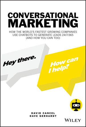 Conversational Marketing: How the World's Fastest Growing Companies Use Chatbots to Generate Leads 24/7/365 (and How You Can Too,Used