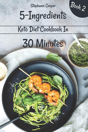 5  Ingredients Keto Diet Cookbook in 30 minutes Book 2: Lose 10  20 pounds in 3 weeks,Used