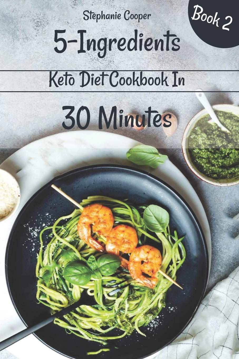5  Ingredients Keto Diet Cookbook in 30 minutes Book 2: Lose 10  20 pounds in 3 weeks,Used