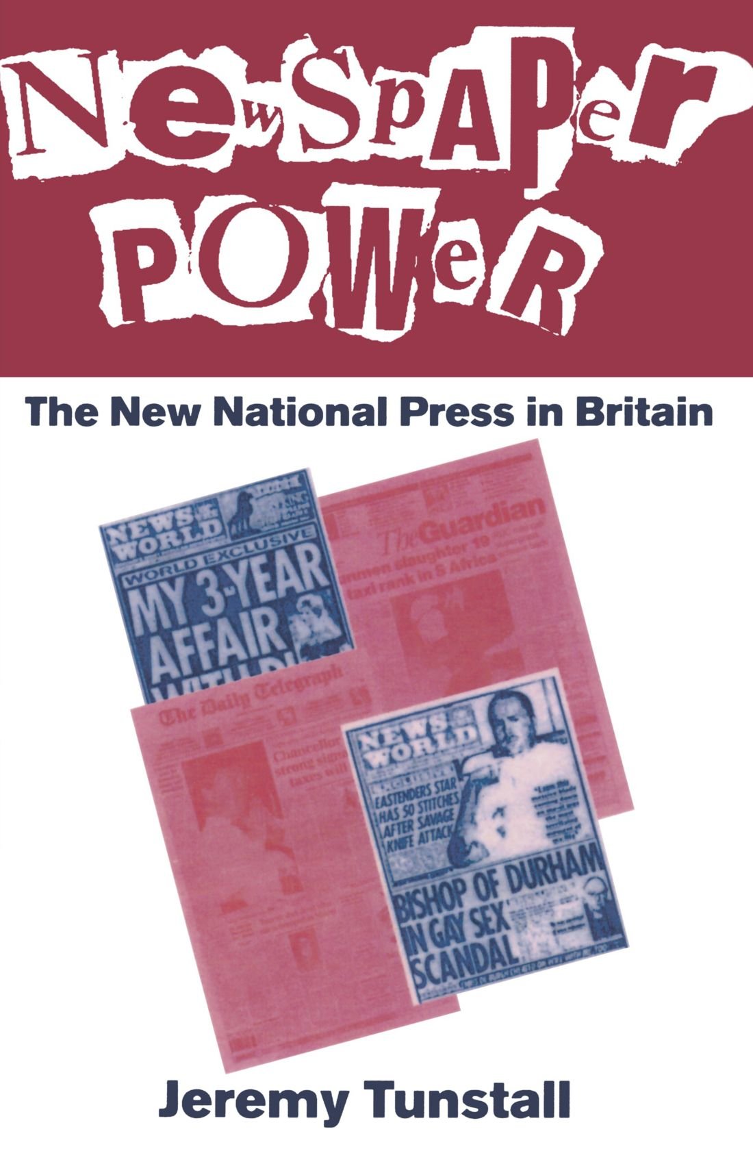 Newspaper Power: The New National Press In Britain