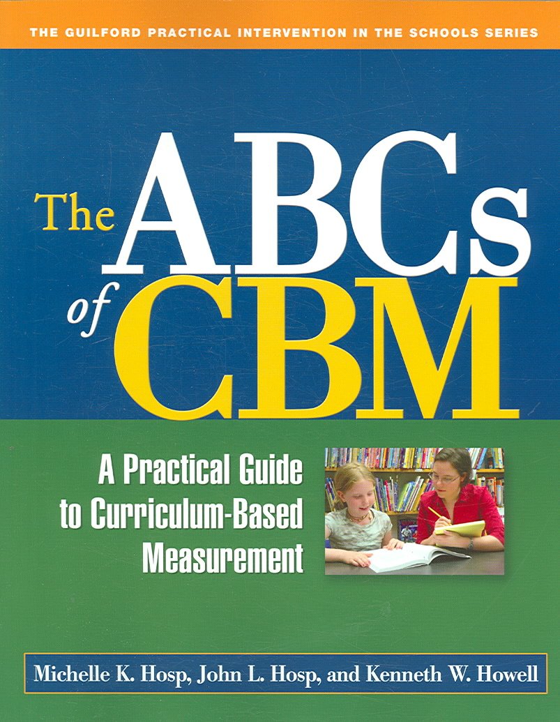 The ABCs of CBM, First Edition: A Practical Guide to CurriculumBased Measurement (The Guilford Practical Intervention in the Sc,Used