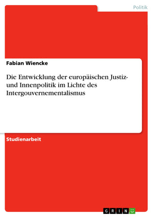 Die Entwicklung Der Europischen Justiz Und Innenpolitik Im Lichte Des Intergouvernementalismus (German Edition),Used