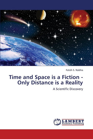Time and Space is a Fiction  Only Distance is a Reality: A Scientific Discovery,Used