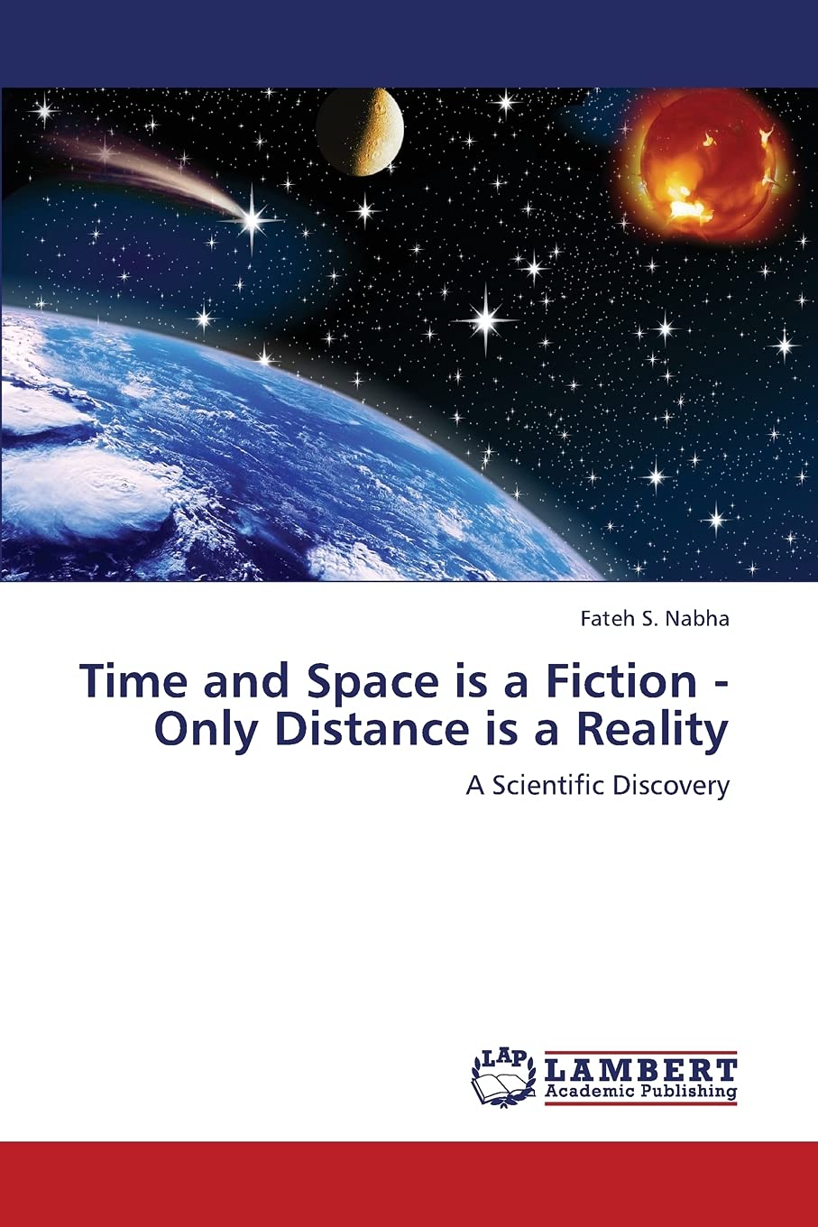Time and Space is a Fiction  Only Distance is a Reality: A Scientific Discovery,Used